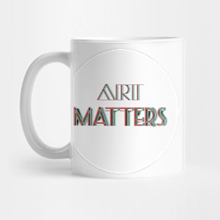 Art Matters! Celebrate Artists! Mug